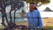 Hawaii Plein Air artist Mark N Brown enjoying a paint out at Chinaman's Hat (Mokoli'i)